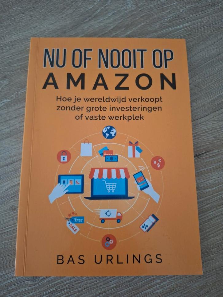 Nu of Nooit op Amazon - Bas Urlings, Boeken, Economie, Management en Marketing, Zo goed als nieuw, E-commerce en Internet, Ophalen of Verzenden