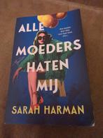 Alle moeders haten mij, van Sarah Harman, Ophalen of Verzenden, Zo goed als nieuw, Nederland