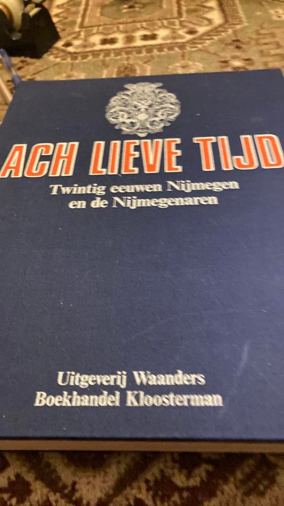 Ach Lieve Tijd.20 Eeuwen  Nijmegen  en de Nijmegenaten, Ophalen of Verzenden, Zo goed als nieuw