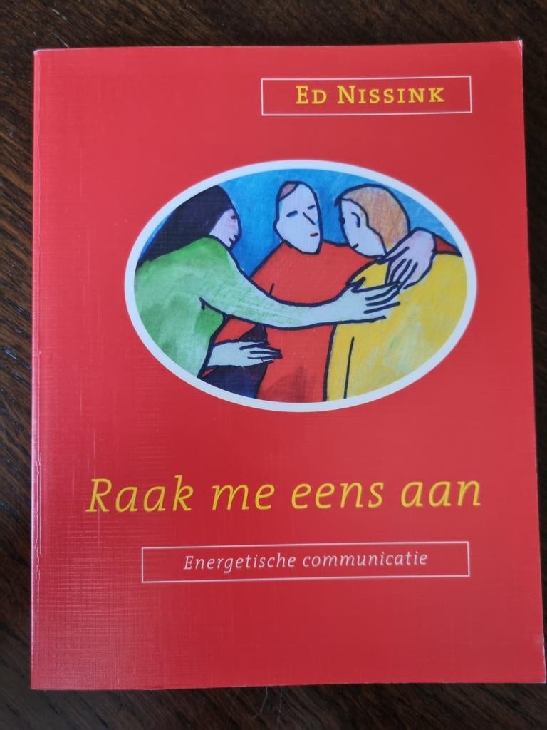 Raak me eens aan - Energetische communicatie (Ed Nissink), Boeken, Achtergrond en Informatie, Spiritualiteit algemeen, Ed Nissink