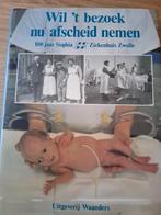 Sophia Ziekenhuis Zwolle ..wil 't bezoek afscheid nemen?, Ophalen of Verzenden, Zo goed als nieuw