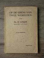 Op de grens van twee werelden - Dr. H. Colijn, Boeken, Ophalen of Verzenden, 20e eeuw of later