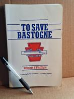 To Save Bastogne Robert F. Phillips gesigneerd door veteraan, Boeken, Oorlog en Militair, Ophalen of Verzenden, Tweede Wereldoorlog