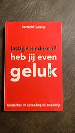 Berthold Gunster - Lastige kinderen? Heb jij even geluk, Boeken, Ophalen of Verzenden, Zo goed als nieuw, Berthold Gunster