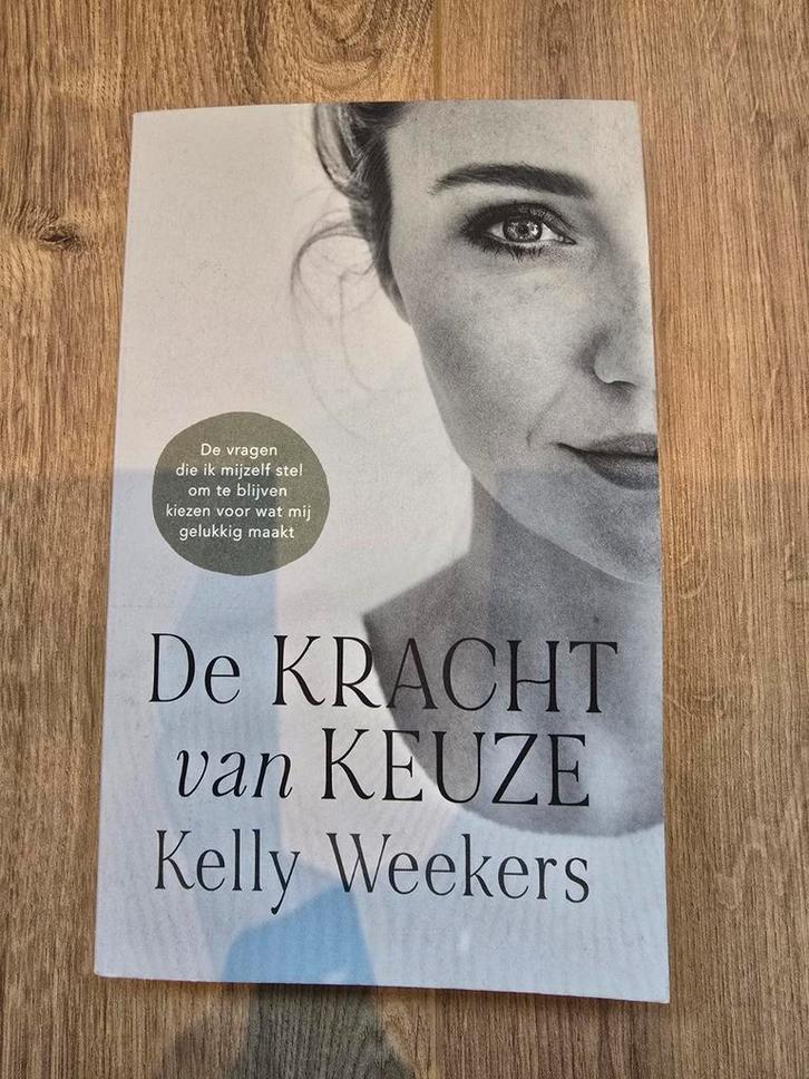 De Kracht van Keuze - Kelly Weekers, Boeken, Psychologie, Zo goed als nieuw, Overige onderwerpen, Ophalen of Verzenden