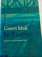 GEERT MAK IN EUROPA REIZEN DOOR DE TWINTIGSTE EEUW, Boeken, Ophalen of Verzenden, Zo goed als nieuw, Geert Mak