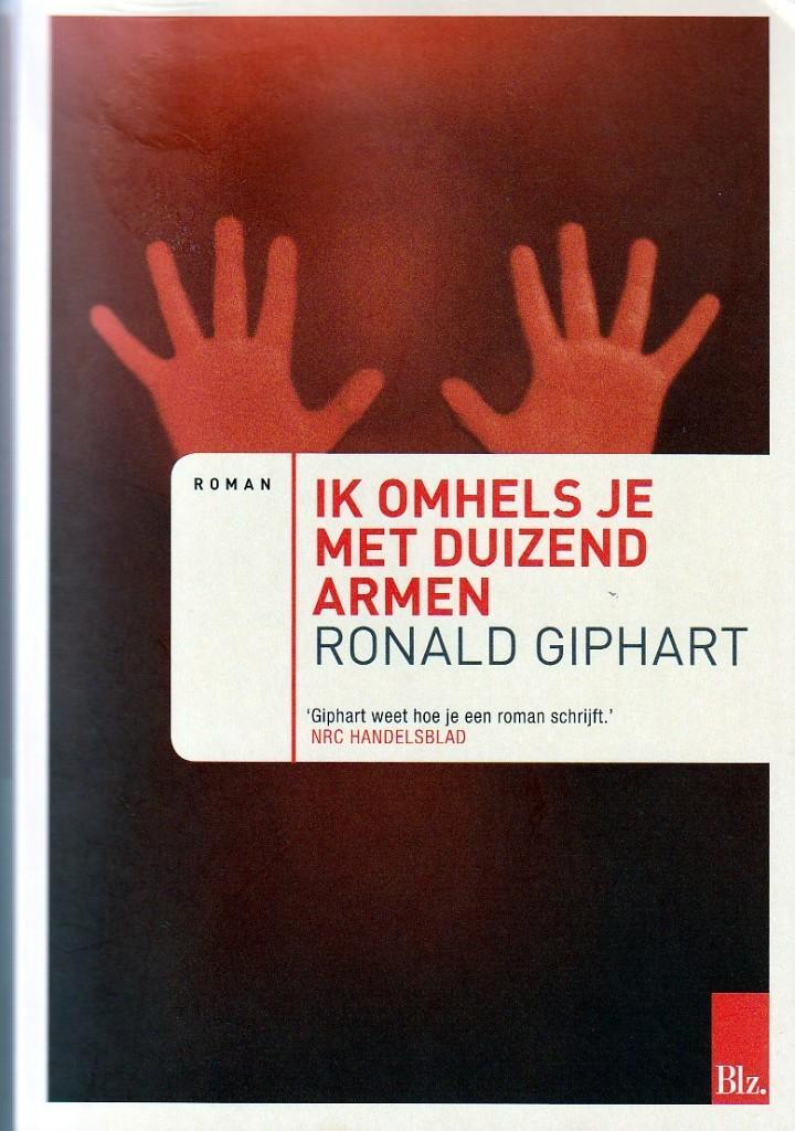 Ronald Giphart - Ik omhels je met duizend armen"", Boeken, Literatuur, Zo goed als nieuw, Ophalen of Verzenden