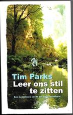 Leer ons stil te zitten - Tim Parks, Boeken, Tim Parks, Achtergrond en Informatie, Ophalen of Verzenden, Overige onderwerpen