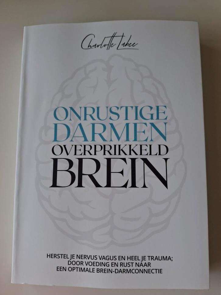 Onrustige darmen, overprikkeld brein - Charlotte Labee, Boeken, Gezondheid, Dieet en Voeding, Zo goed als nieuw, Gezondheid en Conditie