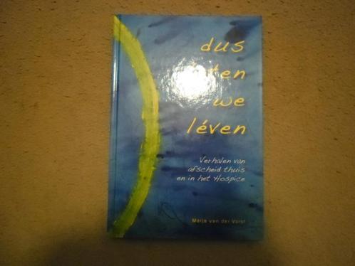 Dus laten we leven - Afscheid thuis en in het Hospice, Boeken, Advies, Hulp en Training, Zo goed als nieuw, Ophalen of Verzenden