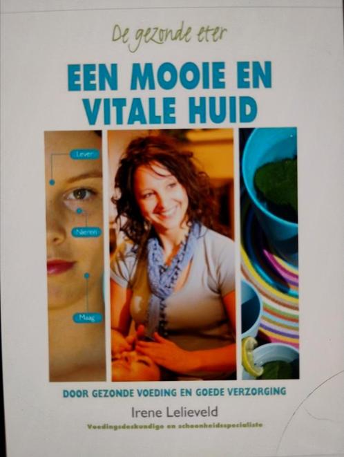 Irene Lelieveld - De gezonde eter: een mooie en vitale huid, Boeken, Overige Boeken, Zo goed als nieuw, Ophalen of Verzenden