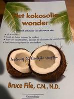 Het Kokosolie Wonder - Bruce Fife, Boeken, Ophalen of Verzenden, Zo goed als nieuw, Dieet en Voeding