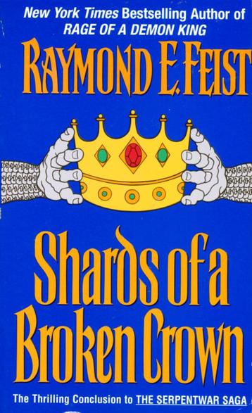 Lekker lezen: Raymond Feist - Shards of a broken crown beschikbaar voor biedingen