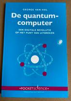 Boek De Quantumcomputer, George van Hal, Ophalen of Verzenden