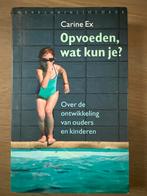 Opvoeden, wat kun je? - Carine Ex, Ophalen, Zo goed als nieuw, Niet van toepassing