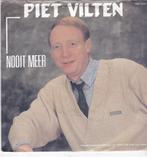 Single Piet Vilten - Nooit meer, Ophalen of Verzenden, Gebruikt, Nederlandstalig