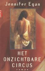 Jennifer Egan ~ Het onzichtbare circus, Ophalen of Verzenden, Zo goed als nieuw, Jennifer Egan