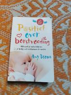Positief over borstvoeding Amy Brown, Boeken, Zwangerschap en Opvoeding, Ophalen of Verzenden, Zo goed als nieuw, Zwangerschap en Bevalling