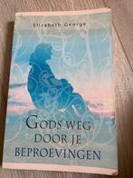 Elizabeth George - Gods weg door je beproevingen, Ophalen of Verzenden, Zo goed als nieuw, Elizabeth George