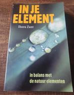 In Je Element - Ihora Zant, Achtergrond en Informatie, Spiritualiteit algemeen, Ophalen of Verzenden, Zo goed als nieuw