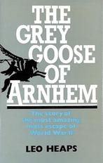 The Grey Goose of Arnhem door Leo Heaps, Boeken, Oorlog en Militair, Ophalen of Verzenden, Zo goed als nieuw, Tweede Wereldoorlog