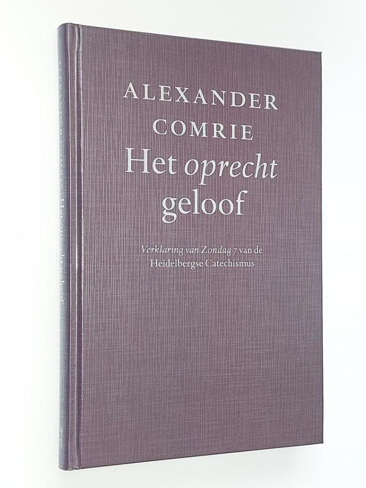 Alexander Comrie: Het oprecht geloof., Boeken, Godsdienst en Theologie, Zo goed als nieuw, Christendom | Protestants, Ophalen of Verzenden