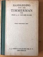 Handleiding voor den Timmerman door Prof. J.A. Van Der Kloes, Boeken, Techniek, Bouwkunde, Ophalen of Verzenden, Zo goed als nieuw
