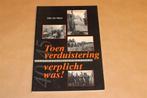 Toen Verduistering Verplicht Was — Groningers Oorlog, Boeken, Ophalen of Verzenden, Gelezen