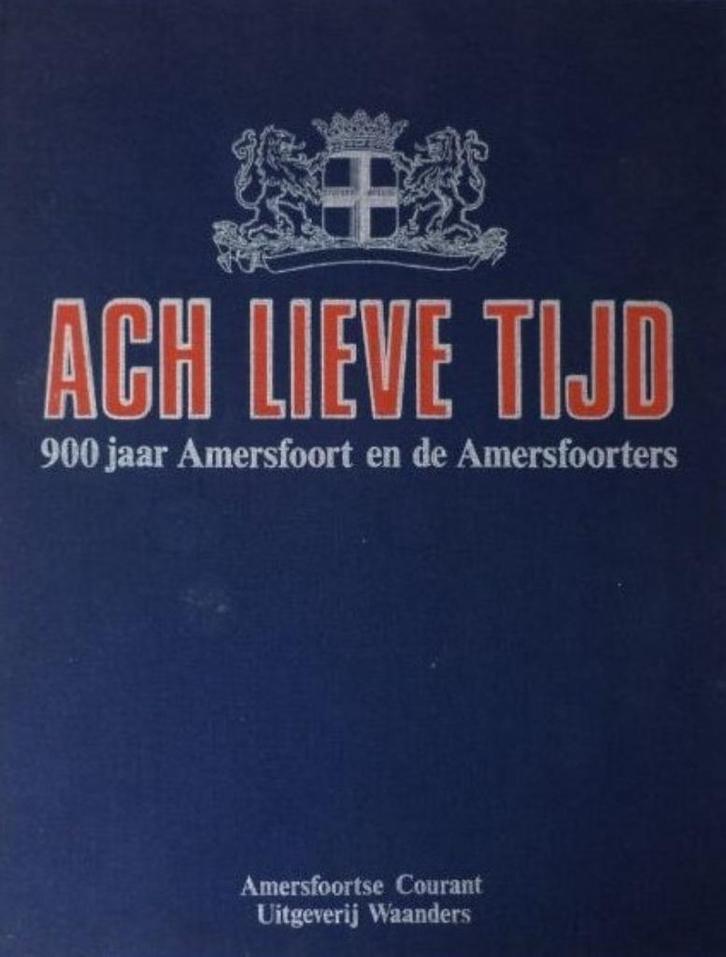 Ach lieve tijd, ”900 jaar Amersfoort” en de Amersfoorters, Boeken, Geschiedenis | Stad en Regio, Zo goed als nieuw, Ophalen of Verzenden