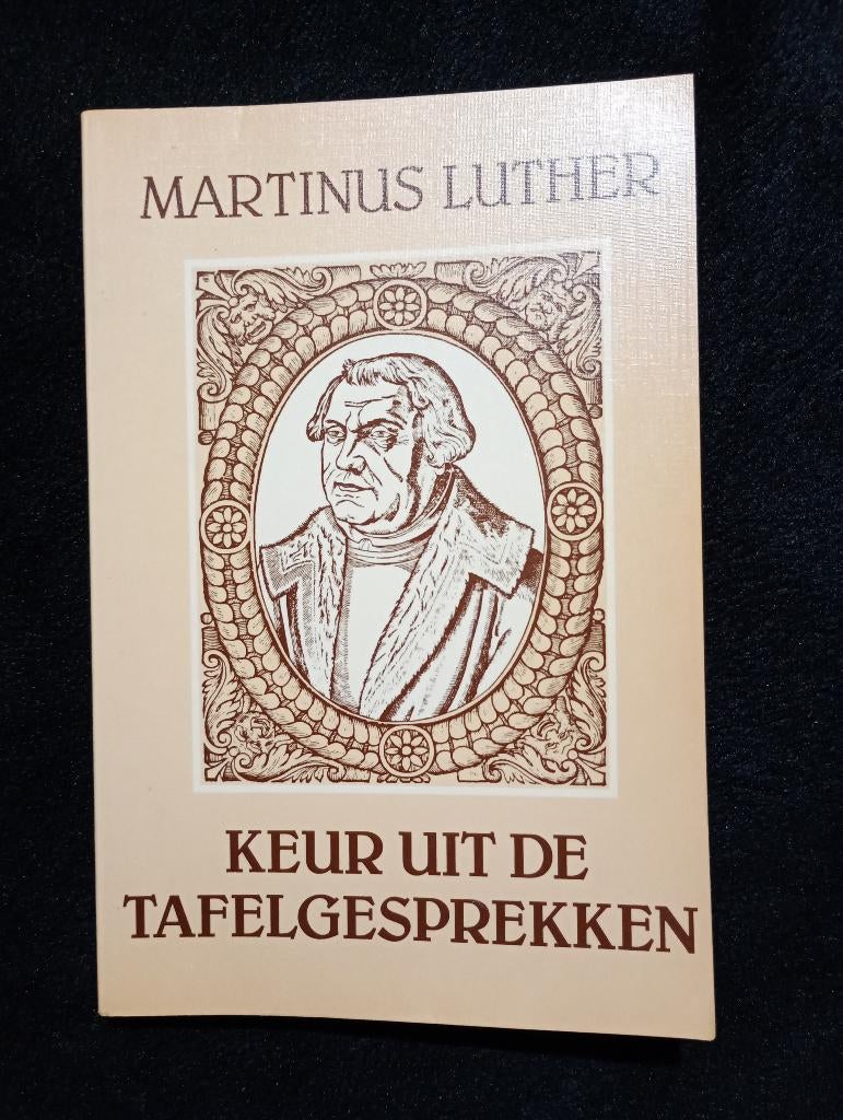 Martinus Luther, Keur uit de tafelgesprekken, Ophalen of Verzenden, Gelezen