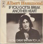 Albert Hammond **If You Gotta Break Another Heart**, Gebruikt, 7 inch, Single, Ophalen of Verzenden