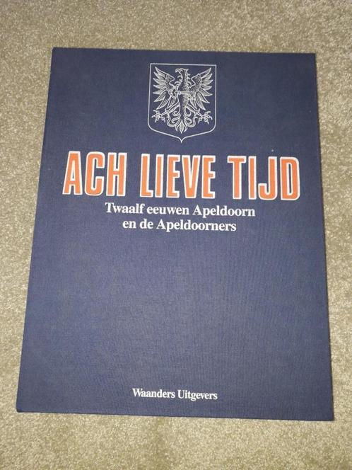 Ach lieve tijd Apeldoorn, 1200 jaar geschiedenis, Boeken, Geschiedenis | Stad en Regio, Zo goed als nieuw, 20e eeuw of later, Ophalen of Verzenden