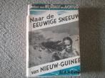 Naar de eeuwige sneeuw v Nieuw-Guinee / AH Colijn (ca.1950), Ophalen of Verzenden, Gelezen, Azië