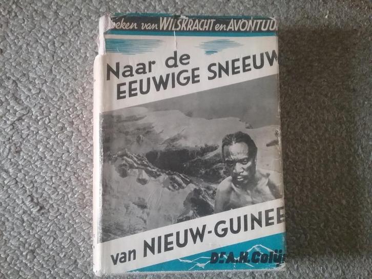 Naar de eeuwige sneeuw v Nieuw-Guinee / AH Colijn (ca.1950), Boeken, Reisverhalen, Gelezen, Azië, Ophalen of Verzenden