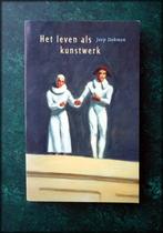 HET LEVEN ALS KUNSTWERK - Joep Dohmen - ‘Waarom zou niet ied, Verzenden, Zo goed als nieuw