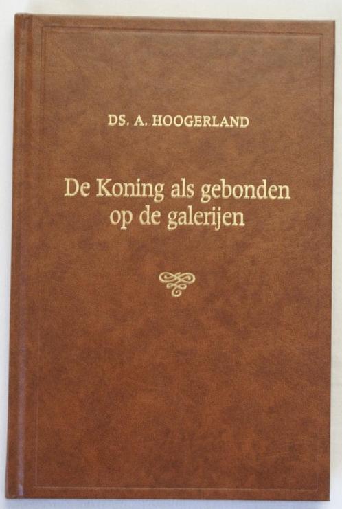 Hoogerland ds. A. De Koning als gebonden op de galerijen, Boeken, Godsdienst en Theologie, Gelezen, Christendom | Protestants