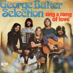 GEORGE BAKER SELECTION  -  Sing a song of love, Gebruikt, 7 inch, Single, Ophalen of Verzenden