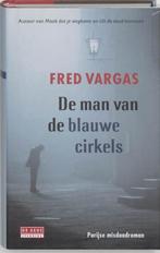 Fred Vargas: De man van de blauwe cirkels, Ophalen of Verzenden, Gelezen, Nederland