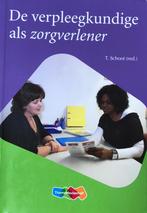 Tineke Schoot - De verpleegkundige als zorgverlener, Ophalen of Verzenden, Zo goed als nieuw, Tineke Schoot; Saskia Danen-de Vries; Jan Pool; Eline bij de ...