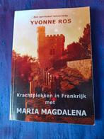 Yvonne Ros - Krachtplekken in Frankrijk met Maria Magdalena, Boeken, Yvonne Ros, Ophalen of Verzenden, Zo goed als nieuw, Overige onderwerpen