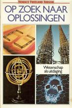 Horace Freeland Judson - Op zoek naar oplossingen, Ophalen of Verzenden, Zo goed als nieuw, Horace Freeland Judson, Overige wetenschappen