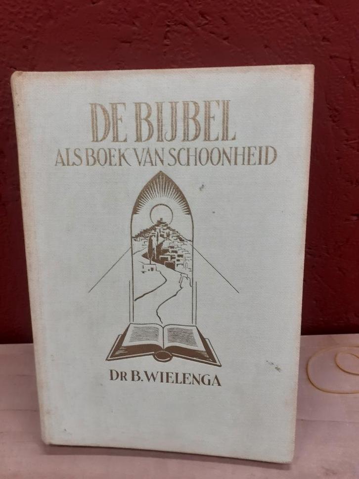 De Bijbel als Boek van Schoonheid - Dr. B. Wielenga, Antiek en Kunst, Antiek | Boeken en Bijbels, Ophalen of Verzenden