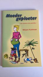 Mirjam Kuhlman, Moeder geploeter - opvoeding, Boeken, Opvoeding tot 6 jaar, Gelezen, Ophalen of Verzenden