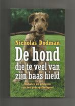 De hond die te veel van zijn baas hield - Nicholas Dodman, Ophalen of Verzenden, Zo goed als nieuw, Honden
