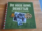 Die goeie ouwe diensttijd hoe ze van vader een man maakten, Boeken, Oorlog en Militair, Ophalen of Verzenden, Zo goed als nieuw