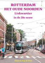 ROTTERDAM. Het oude Noorden. Liskwartier in de 20e eeuw, Boeken, Geschiedenis | Stad en Regio, Ophalen of Verzenden, 20e eeuw of later