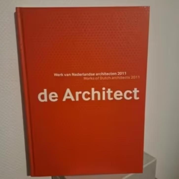 DE ARCHITECT 2011 / Werk van Nederlandse architecten, Boeken, Kunst en Cultuur | Architectuur, Ophalen of Verzenden, Zo goed als nieuw