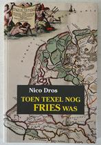 Toen Texel nog Fries was - Nico Dros, Ophalen of Verzenden, Zo goed als nieuw