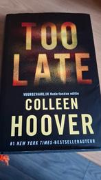 Too Late - Colleen Hoover, Boeken, Ophalen of Verzenden, Gelezen, Colleen Hoover, Nederland