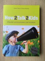 Adele Faber How2talk2kids Effectief communiceren kinderen, Boeken, Ophalen of Verzenden, Zo goed als nieuw